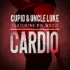 Cupid & Uncle Luke - Cardio - Single (feat. Big Mucci) - Single